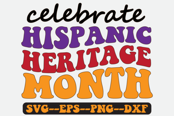 Celebrate Hispanic Heritage Month Svg for Graphics and Crafts