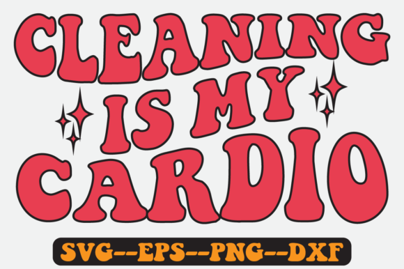 CLEANING is MY CARDIO Quote Retro Svg for Crafts and Graphics