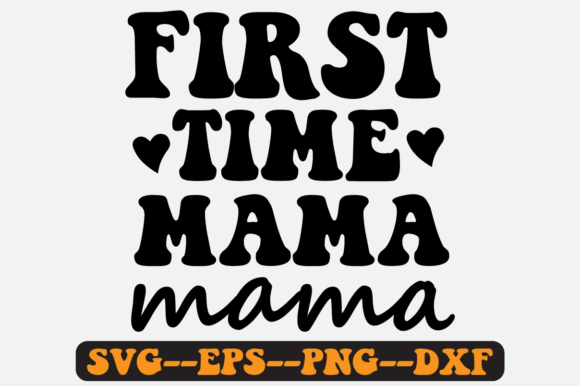 First Time Mama Quote Retro Svg Design for Graphics and Crafts
