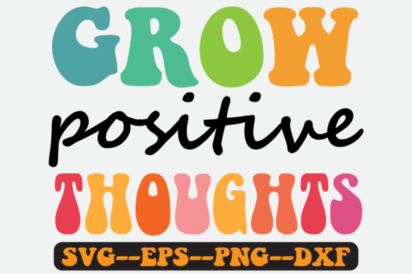 Grow Positive Thoughts Quote Retro Svg: Graphics for Crafts