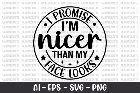 I Promise I'm Nicer Than My Face Looks Graphics