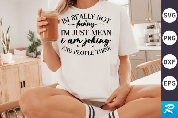 Im Really Not Funny SVG Design for Crafts and Graphics