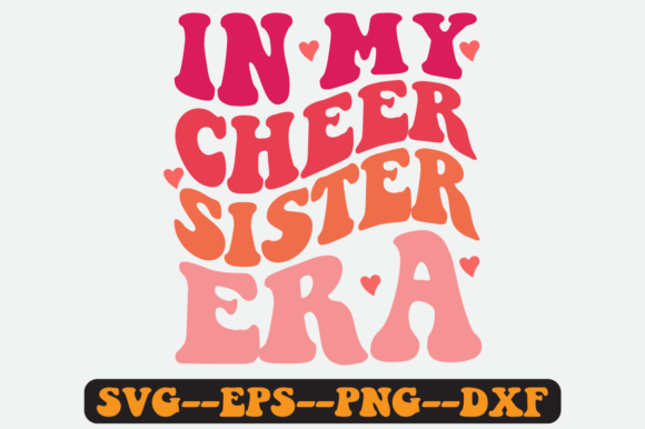 In My Cheer Sister Era Quote Retro Svg Graphics for Crafts