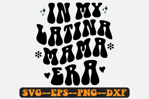 In My Latina Mama Era Quote Retro Svg Graphics for Crafts