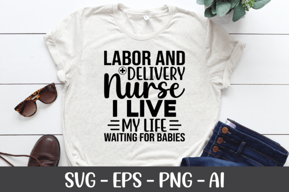 Labor and Delivery Nurse I Live My Life Graphics for Crafts