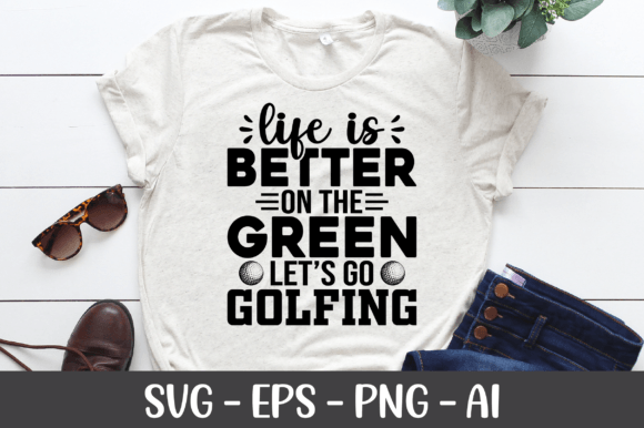 Life is Better on the Green Let s Go SVG Graphics for Crafts