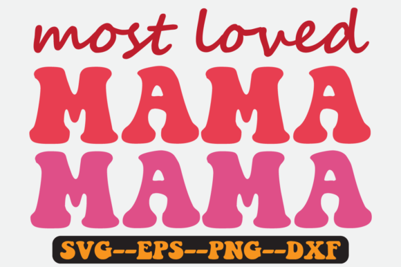 MOST LOVED MAMA Quote Retro Svg Design for Graphics and Crafts