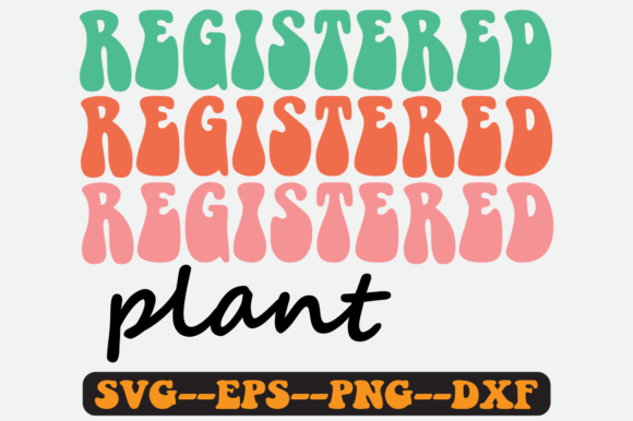 Registered Plant Quote Retro Svg Design: Graphics for Crafts