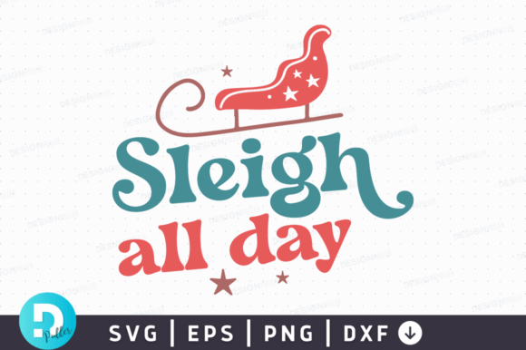 Sleigh All Day SVG Design for Graphics and Crafts
