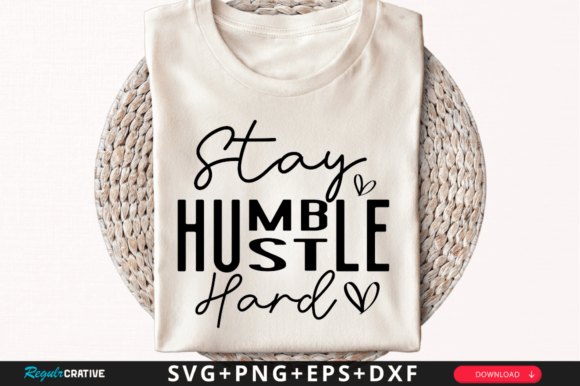 Stay Humble Hustle Hard SVG Design: Graphics for Crafts and Content