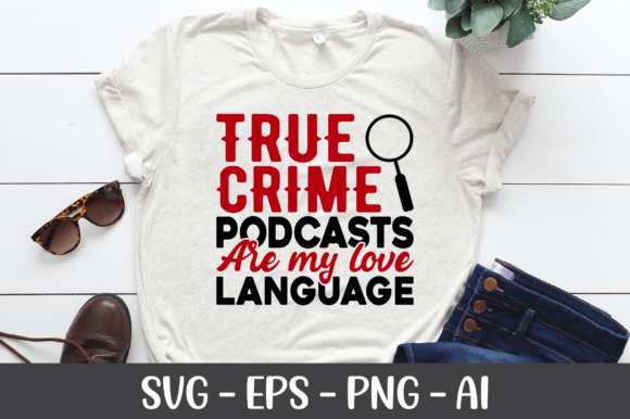 True Crime Podcasts Are My Love Language Graphics in Crafts