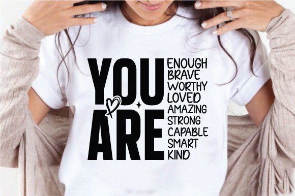 You Are Enough Brave Worthy Amazing SVG for Crafts and Graphics